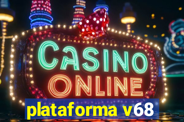 plataforma v68