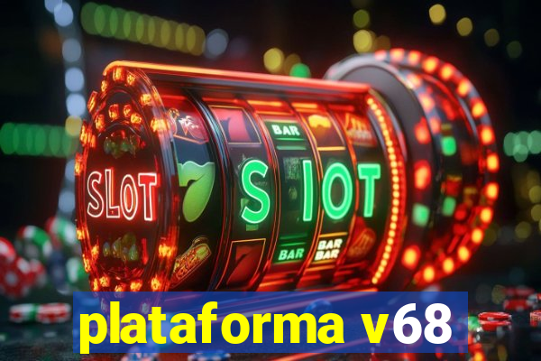 plataforma v68