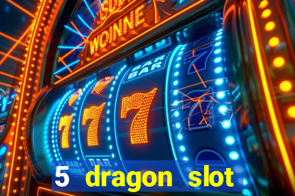 5 dragon slot machine free play