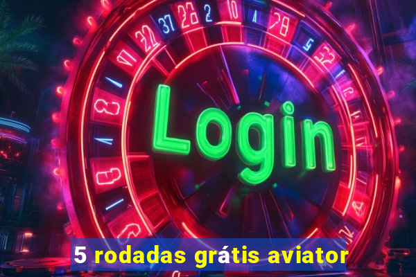 5 rodadas grátis aviator