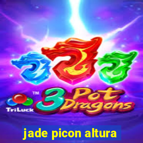 jade picon altura