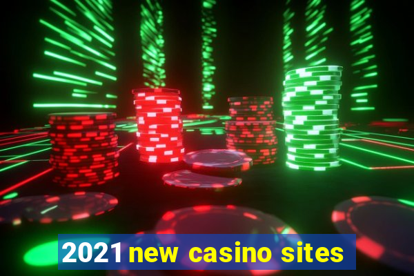 2021 new casino sites