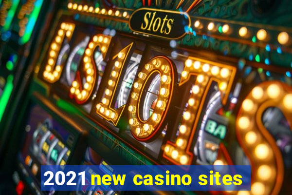 2021 new casino sites