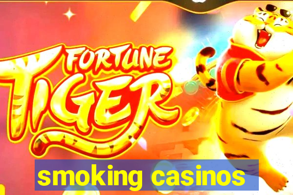 smoking casinos