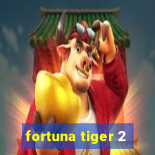 fortuna tiger 2