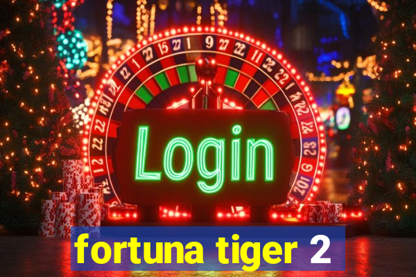 fortuna tiger 2