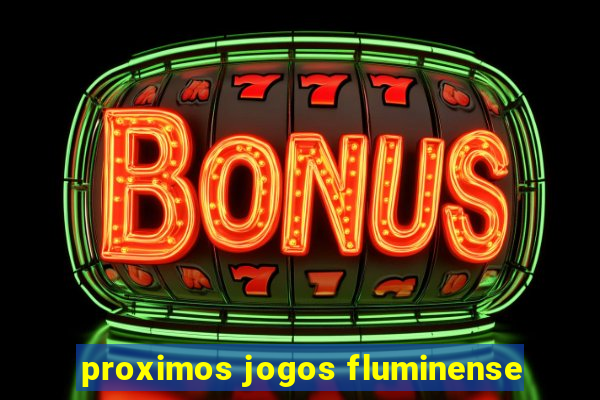 proximos jogos fluminense