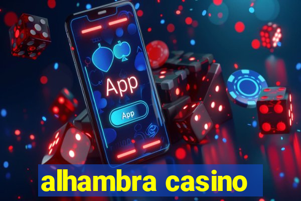 alhambra casino