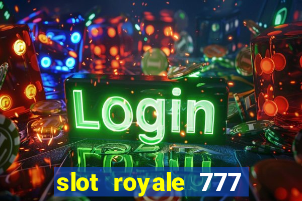 slot royale 777 vegas casino