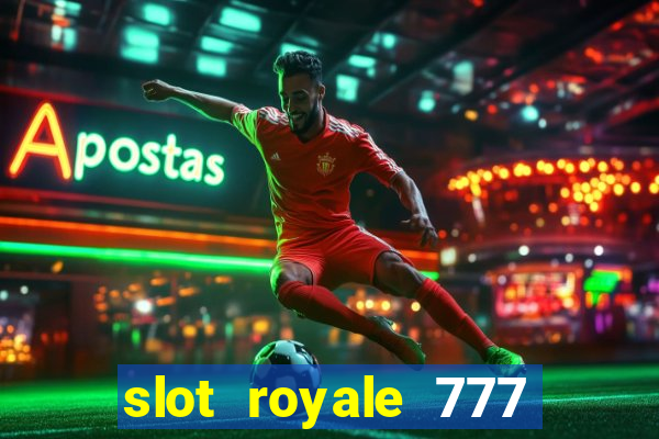 slot royale 777 vegas casino