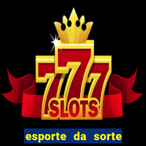 esporte da sorte casino mobile