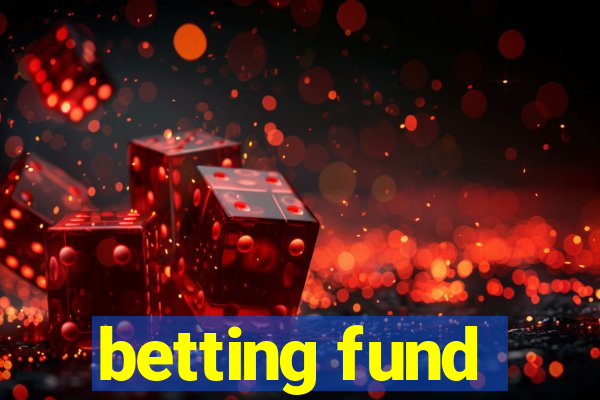 betting fund