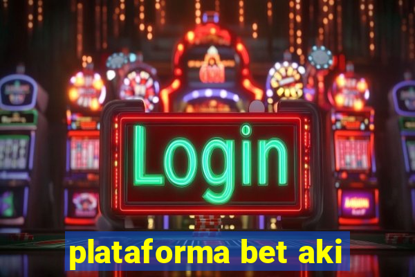 plataforma bet aki