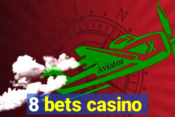 8 bets casino