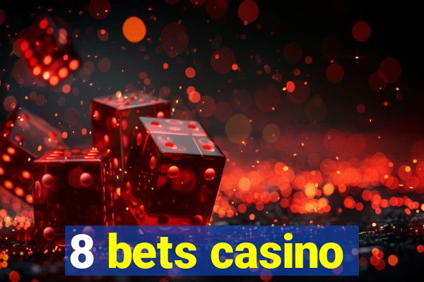 8 bets casino