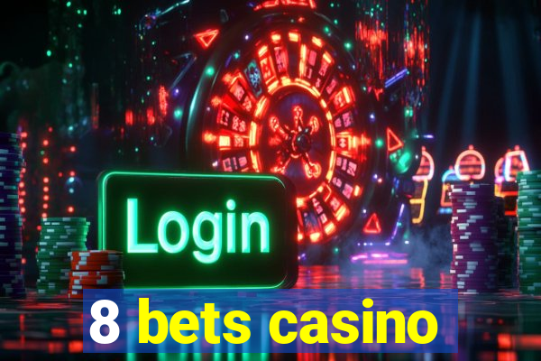 8 bets casino