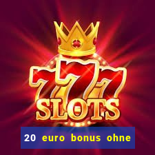 20 euro bonus ohne einzahlung casino 2023