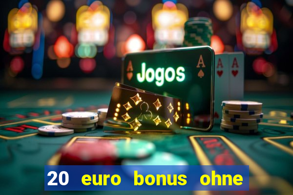 20 euro bonus ohne einzahlung casino 2023