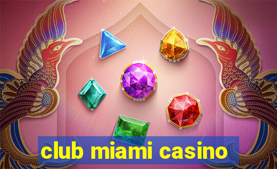 club miami casino