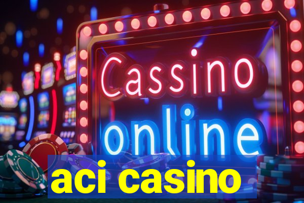 aci casino