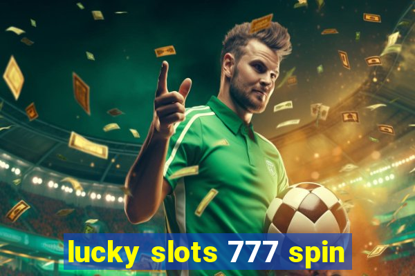 lucky slots 777 spin