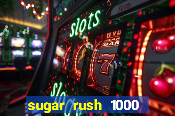 sugar rush 1000 slot demo