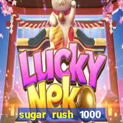 sugar rush 1000 slot demo