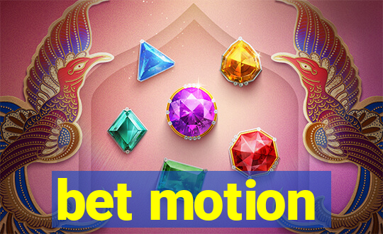 bet motion