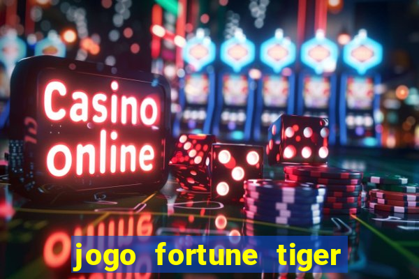 jogo fortune tiger é seguro