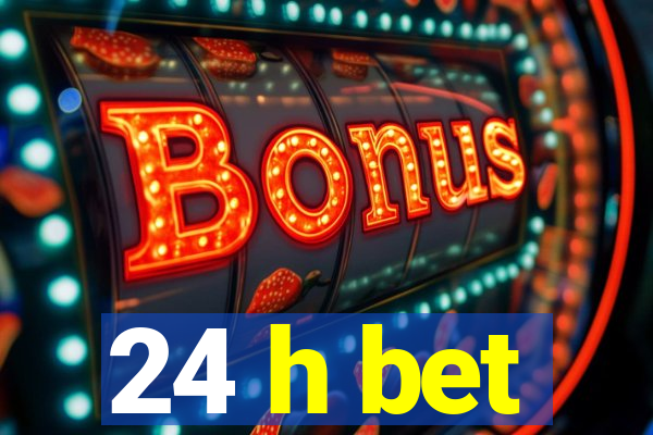 24 h bet