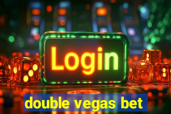 double vegas bet