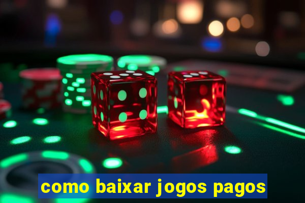 como baixar jogos pagos