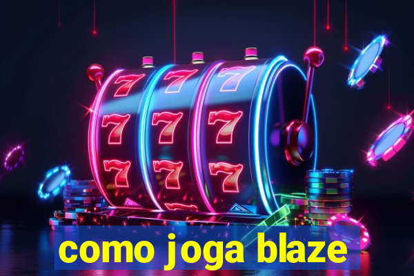 como joga blaze