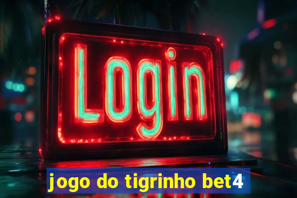 jogo do tigrinho bet4