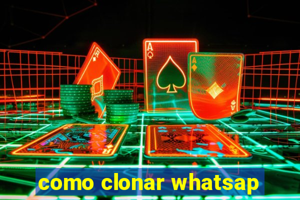 como clonar whatsap