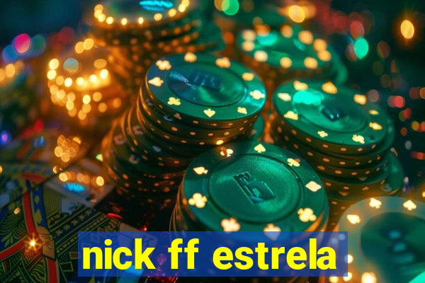 nick ff estrela