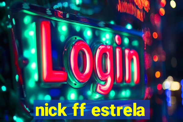 nick ff estrela