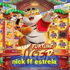 nick ff estrela