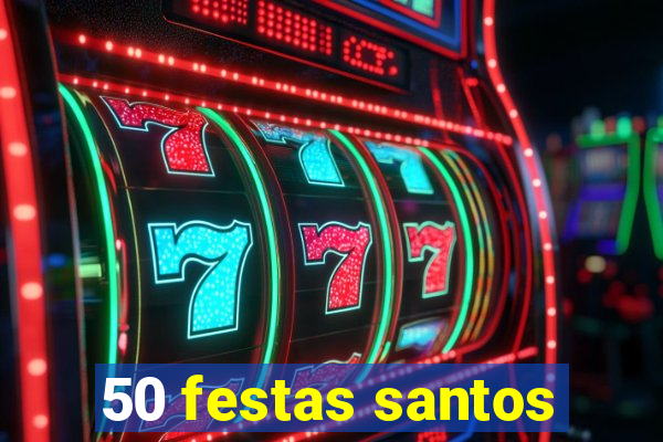 50 festas santos