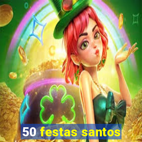 50 festas santos