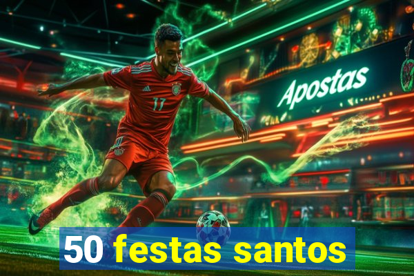 50 festas santos