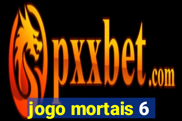 jogo mortais 6