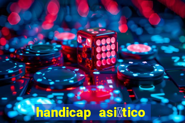 handicap asi谩tico - 1.5