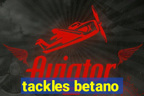 tackles betano