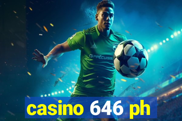 casino 646 ph