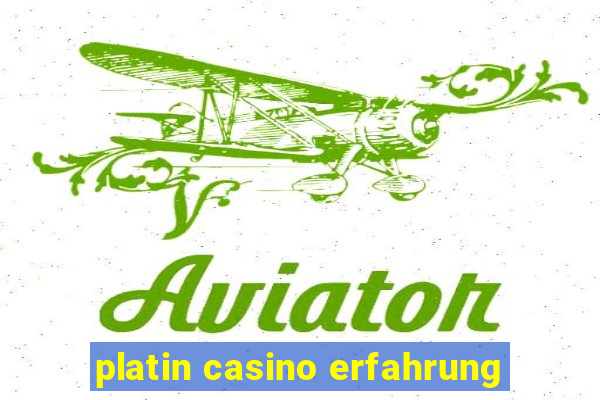 platin casino erfahrung