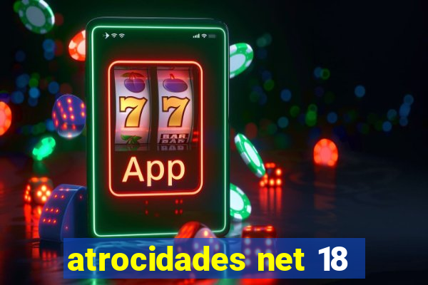 atrocidades net 18