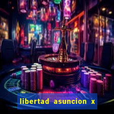 libertad asuncion x nacional montevideo