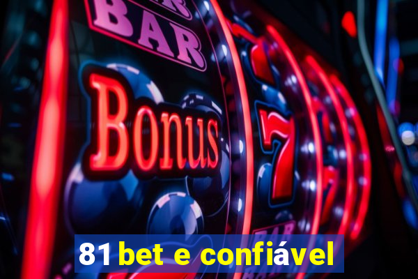 81 bet e confiável