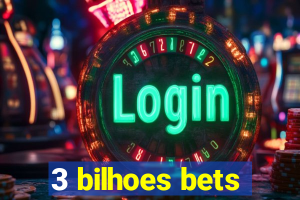 3 bilhoes bets